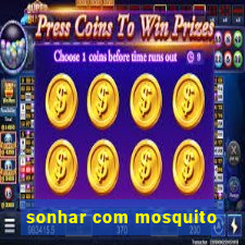 sonhar com mosquito